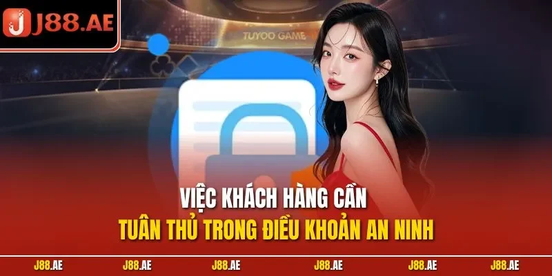 Việc khách hàng cần tuân thủ trong điều khoản an ninh